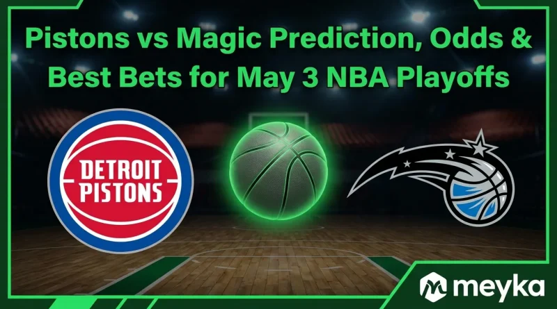 Pistons vs Magic Prediction, Odds & Best Bets for May 3 NBA Playoffs