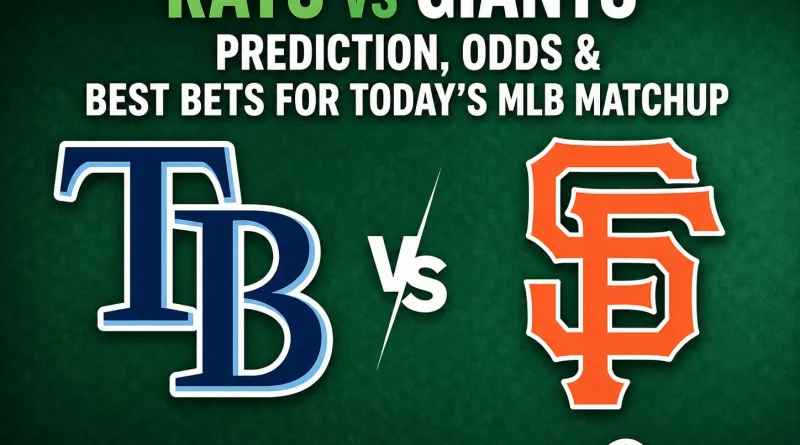 Rays vs Giants Prediction, Odds & Best Bets for Today’s MLB Matchup
