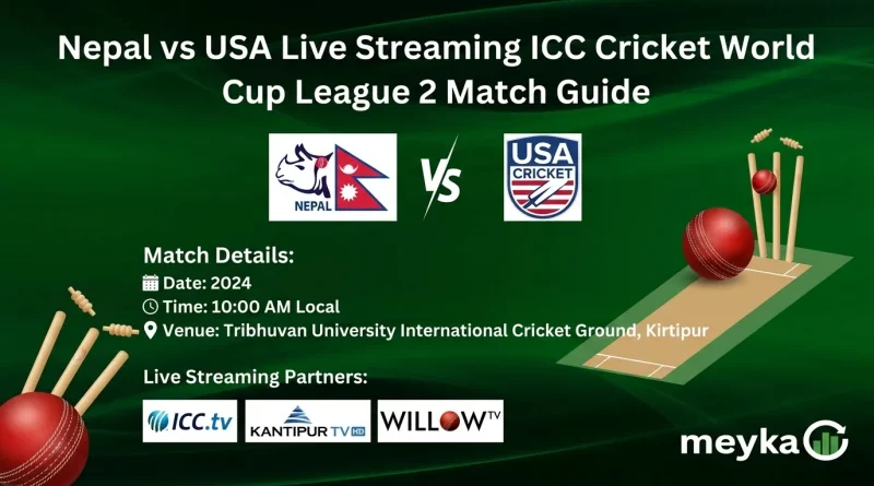 Nepal vs USA Live Streaming ICC Cricket World Cup League 2 Match Guide